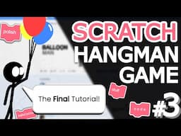 Scratch Hangman Game | Finishing The Game!! (Balloon Man #3)