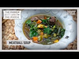 Make Meatball Soup with Homemade Vegetable Broth | The Farmer & The Foodie | KET