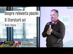 Radu  Vancu: Despre relevanta poeziei si a literaturii azi