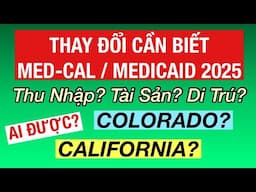 #853] THAY ĐỔI CẦN BIẾT MEDI CAL/MEDICAID CALIFORNIA/ COLORADO GIỚI HẠN THU NHẬP? AI ĐƯỢC MIỄN PHÍ?