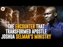 THE ENCOUNTER THAT TRANSFORMED JOSHUA SELMAN'S MINISTRY