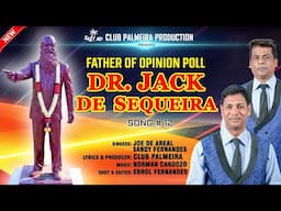 Konkani Song 2023: Dr. JACK SEQUEIRA (Father of opinion poll) Song by Club Palmeira