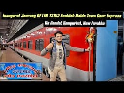 Inaugural Journey Of LHB 13153 GOUR Express *Sealdah To Malda Town*