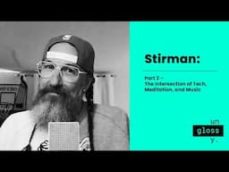 Stirman: Part 2 – The Intersection of Tech, Meditation, and Music