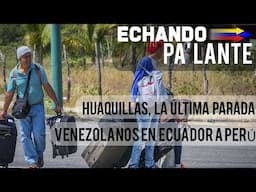 Huaquillas, la última parada de migrantes venezolanos en Ecuador a Perú