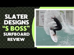 Slater Designs "S Boss" Surfboard Review Ep  156