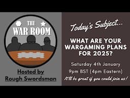 The War Room LIVE - What are your Wargaming plans for 2025?