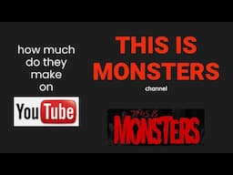 How much does THIS IS MONSTERS make on YouTube?