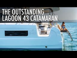 Top 5 Reasons the New Lagoon 43 Catamaran Stands Out Among Modern Multihulls | Price & Features