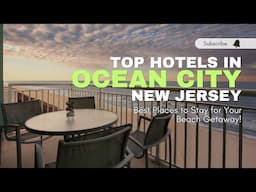 Top Hotels in Ocean City, New Jersey: Best Places to Stay for Your Beach Getaway!