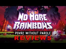 No More Rainbows | PSVR2 REVIEW