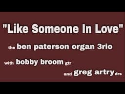 "Like Someone In Love," the Ben Paterson 3rio w/ Bobby Broom