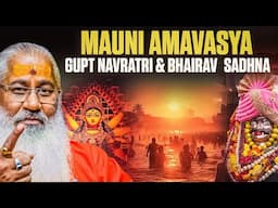 Mauni Amavasya||Gupt Navratri &Bhairav Sadhna||Swami Yo