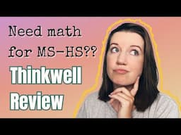 THINKWELL Homeschool Math, Is It Worth It? Honest Review! // Upper Level Math for Busy Families