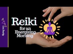 Energizing Morning Session | 30-Minute Reiki Distance Energy Healing Session