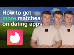 How to get MORE matches on Tinder (Bumble, Hinge, etc)