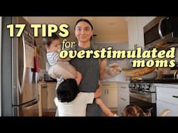 17 Practical Tips for Overstimulated Moms