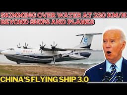 Incredible! China Develops 3rd-Generation Flying Ship Reaching 220 km/h Over Water