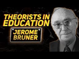 Theorists In Education | Jerome Bruner