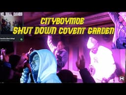 CITYBOYMOE SHUT DOWN COVENT GARDEN!!