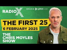 The First 25 | 6th February 2025 | The Chris Moyles Show