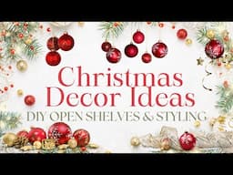 Christmas Decor Ideas! DIY Open Shelves & Styling Tips #christmas