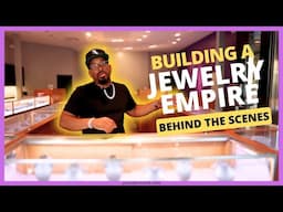 Behind The Scenes of Building A Jewelry Empire.