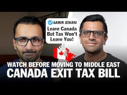 BIG TAX BILL ON EXITING CANADA! | WATCH BEFORE MOVING TO MIDDLE EAST