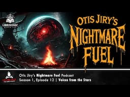 "Voices from the Stars" S1E12 💀 Otis Jiry's Nightmare Fuel (Horror Podcast) feat. "The Red One"