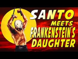 Santo Meets Frankenstein's Daughter: Bad Movie Review