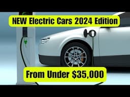 NEW Electric Cars 2024 Edition (From Under $35,000)