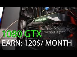 Earn 120$ per month with GTX 1080/GTX 1660ti Mining