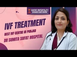 IVF Treatment: Best IVF Centre in Punjab: Dr Sumita Sofat Hospital