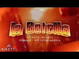 La Botella - Dj Papo Iriarte & Gi Black Ft. Hd Letra Mágica (Audio En Vivo)