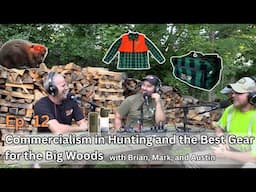 The Adirondack Hunt Podcast, Ep. 12: Commercialism in Hunting and the Best Gear for the Big Woods