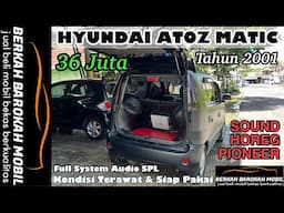 SOUND HOREG PIONEER KELAS KONTES‼️HYUNDAI ATOZ MATIC 2001‼️CUMA 36 JUTA‼️