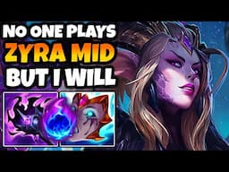 Literally no one plays Zyra Mid in High Elo. But I will.