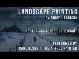 Landscape Painting | Birge Harrison | Chapter 16 | The Sub-Conscious Servant