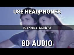 Aye Khuda (8D AUDIO) Song | Murder 2