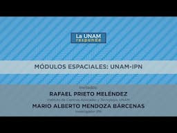 Módulos espaciales: UNAM- IPN. La UNAM responde 1067