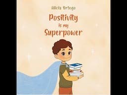 Positivity is My Superpower : Written By Alicia Ortego