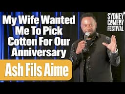 My Wife Wanted Me To Pick Cotton For Our Anniversary | Ash Fils Aime | Sydney Comedy Festival