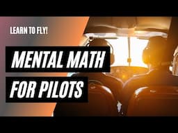 Mental Math for Pilots | Helpful Tips for the Cockpit