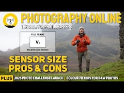 Sensor Size Pros and Cons | Coloured Filters for Contrast Control | Launch of 2025 Photo Challenge