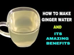 Ginger Water Recipe | Benefits of Ginger Water