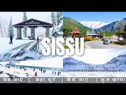 Sissu Budget Tour Plan 2025| Sissu Tour Guide | Sissu Tourist Places | Sissu Tour A TO Z Information