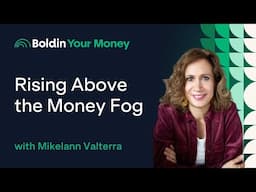 Rising Above the Money Fog with Mikelann Valterra (ep. 77)