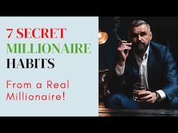 Millionaire Confessions: 7 Habits That Made Me Rich