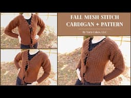 XS-3XL | Crochet Mesh Stitch Fall Cardigan | Fall Series: Ep. 6 | DIY Tutorial & Pattern