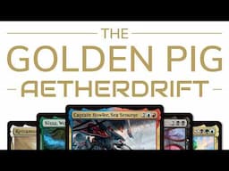 Best Commanders of Aetherdrift | The Golden Pig Awards | MTG